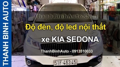 Video Độ đèn, độ led nội thất xe KIA SEDONA